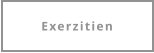Exerzitien