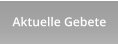 Aktuelle Gebete