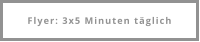 Flyer: 3x5 Minuten täglich