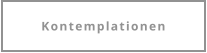 Kontemplationen
